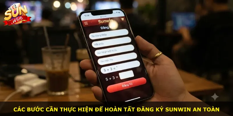 Các bước cần thực hiện để hoàn tất đăng ký Sunwin an toàn