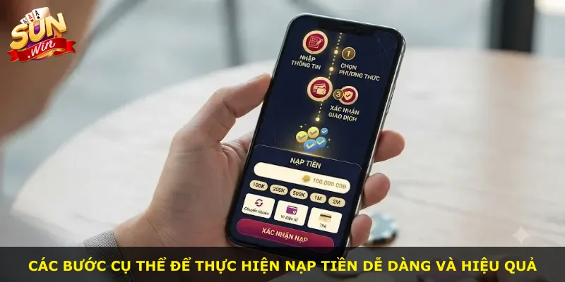 Các bước cụ thể để thực hiện nạp tiền dễ dàng và hiệu quả