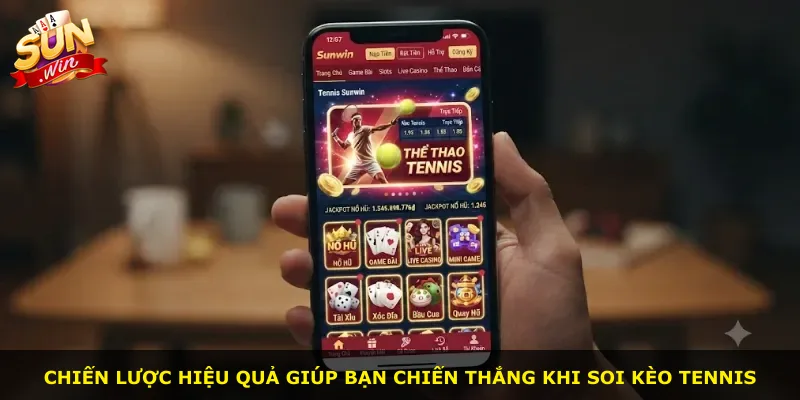 Chiến lược hiệu quả giúp bạn chiến thắng khi soi kèo Tennis
