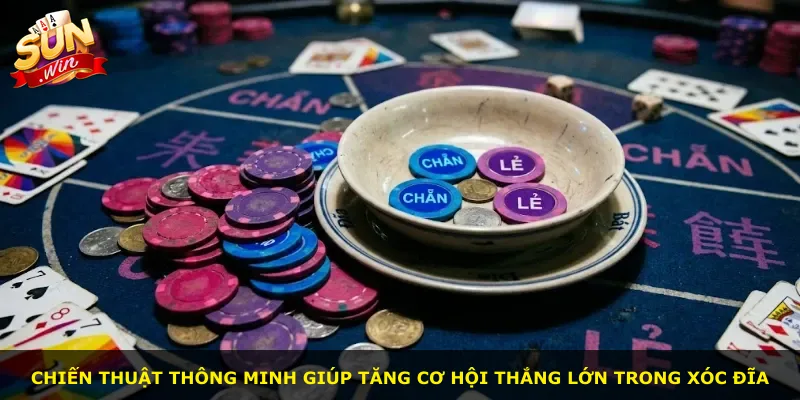 Chiến thuật thông minh giúp tăng cơ hội thắng lớn trong xóc đĩa