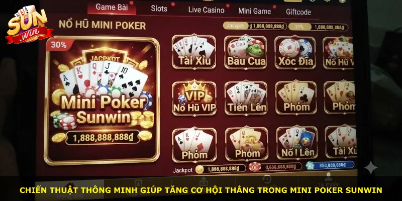 Chiến thuật thông minh giúp tăng cơ hội thắng trong Mini Poker Sunwin