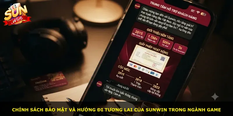 Chính sách bảo mật và hướng đi tương lai của Sunwin trong ngành game