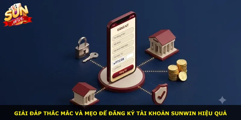Giải đáp thắc mắc và mẹo để đăng ký tài khoản Sunwin hiệu quả