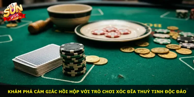 Khám phá cảm giác hồi hộp với trò chơi xóc đĩa thuỷ tinh độc đáo