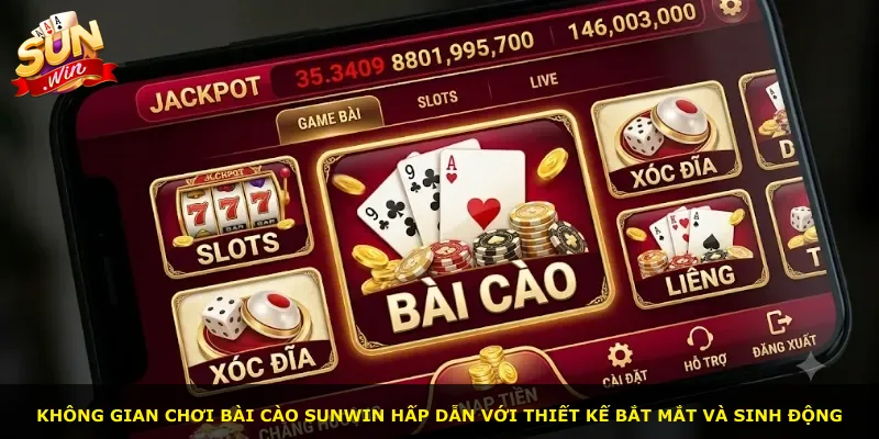 Không gian chơi Bài Cào Sunwin hấp dẫn với thiết kế bắt mắt và sinh động