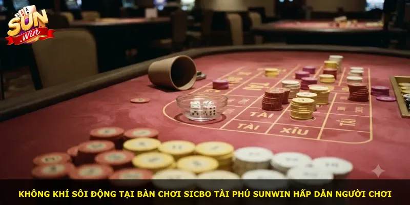 Không khí sôi động tại bàn chơi Sicbo Tài Phú Sunwin hấp dẫn người chơi