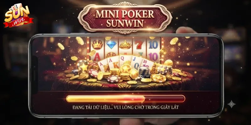 Mini Poker Sunwin Trải Nghiệm Nổ Hũ Hấp Dẫn Cho Dân Mê Đổi Thưởng