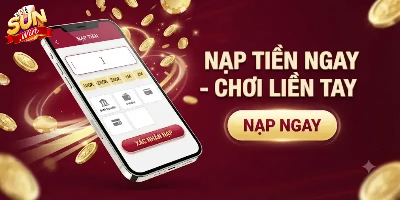 Nạp Tiền Sunwin Nhanh Chóng An Toàn, Nhận Thưởng Hấp Dẫn Ngay Khi Giao Dịch