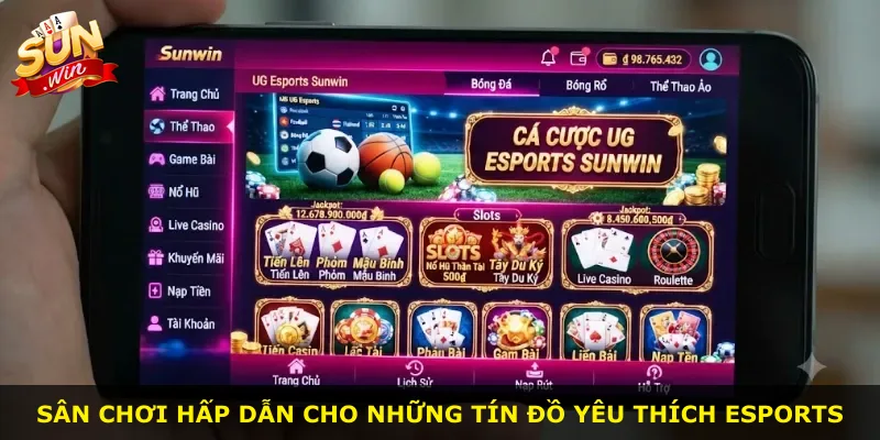 Sân chơi hấp dẫn cho những tín đồ yêu thích Esports
