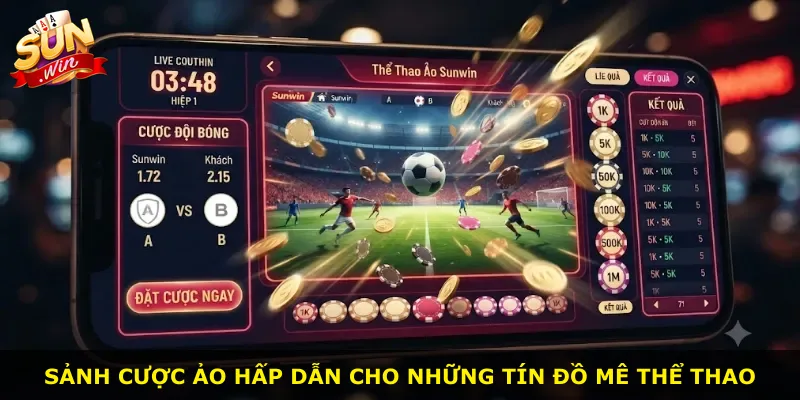 Sảnh cược ảo hấp dẫn cho những tín đồ mê thể thao