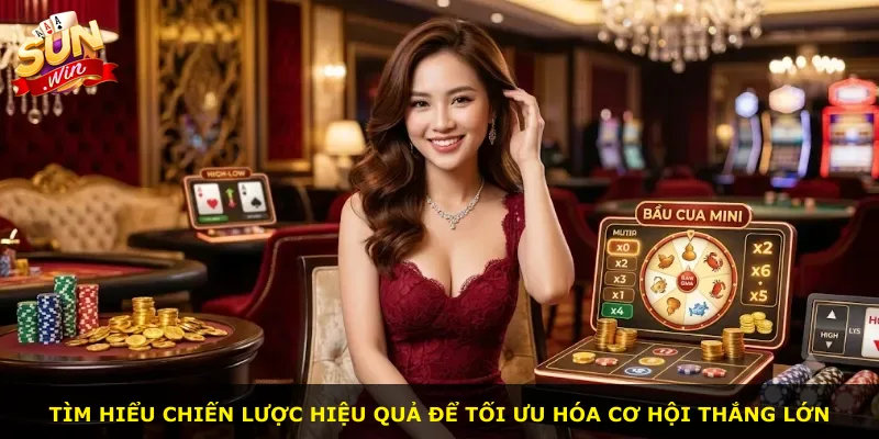 Tìm hiểu chiến lược hiệu quả để tối ưu hóa cơ hội thắng lớn